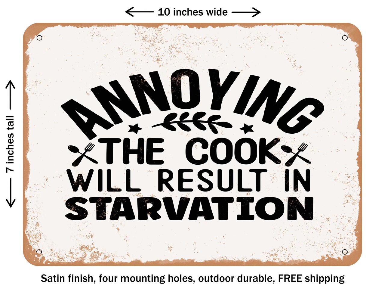 DECORATIVE METAL SIGN - Annoying the Cook Will Result In Starvation - Vintage Rusty Look